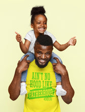 Load image into Gallery viewer, Ain’t No Hood Like Fatherhood