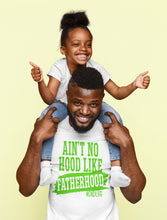 Load image into Gallery viewer, Ain’t No Hood Like Fatherhood