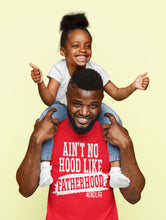 Load image into Gallery viewer, Ain’t No Hood Like Fatherhood